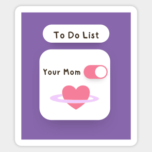 To Do List Your Mom Sarcastic Design Sticker